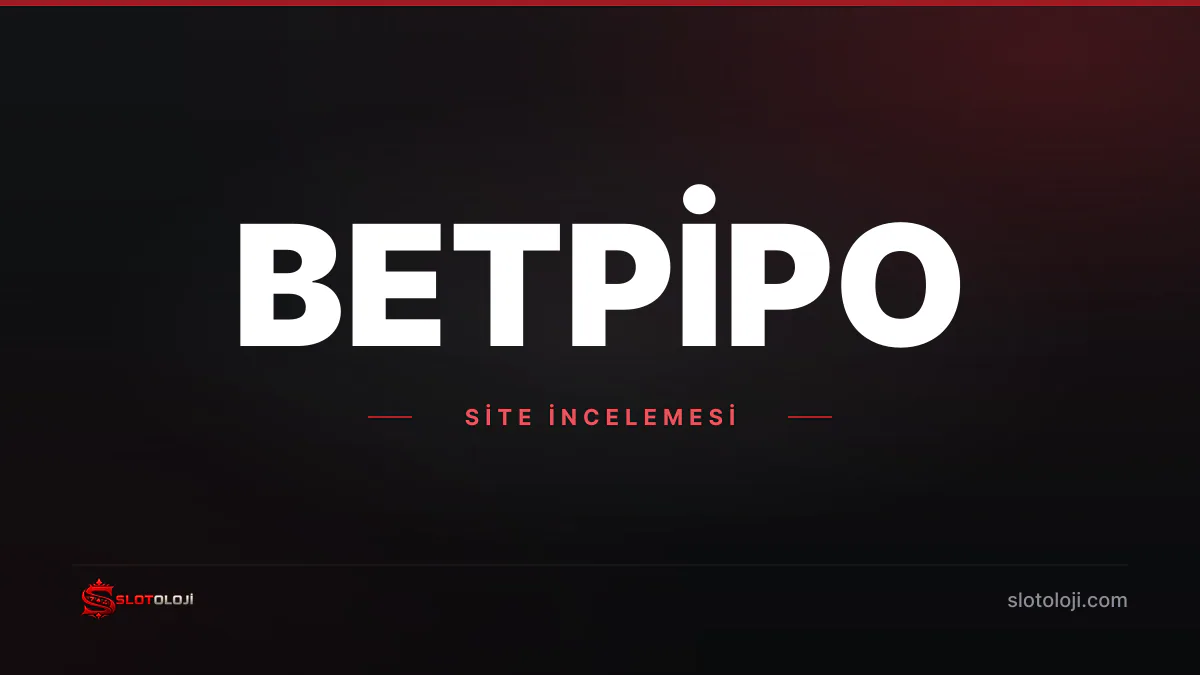 Betpipo Bonus İncelemesi Betpipo giriş ve güncel adres incelemesi