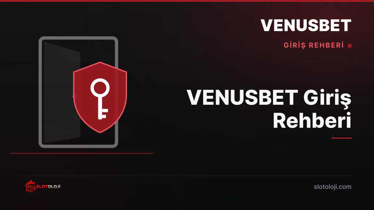VENUSBET giriş ve hesap güvenliği rehberi