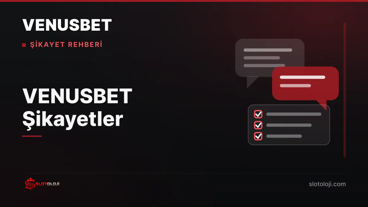 VENUSBET şikayet konuları ve çözüm adımları