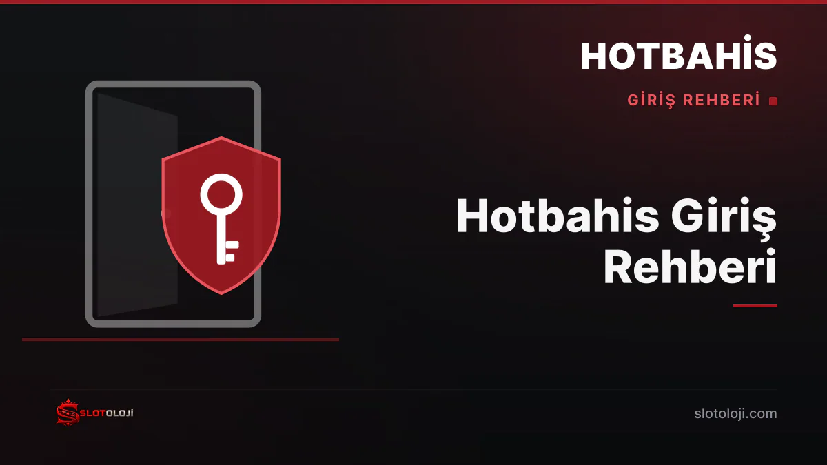 Hotbahis giriş ve hesap güvenliği rehberi